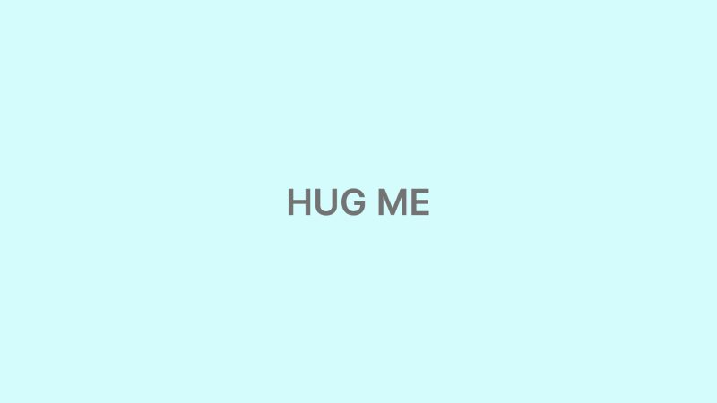 Hug Me
